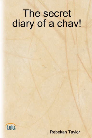 The secret diary of a chav!