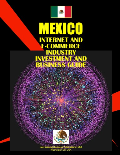Mexico Internet And E-commerce Industry Investment And Business Guide