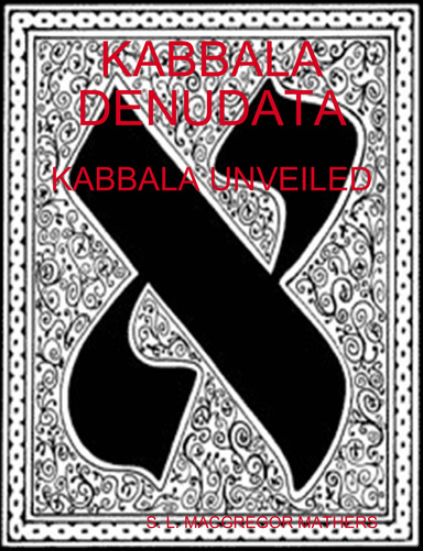 KABBALA DENUDATA: KABBALA UNVEILED
