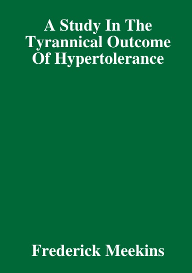 A Study In The Tyrannical Outcome Of Hypertolerance