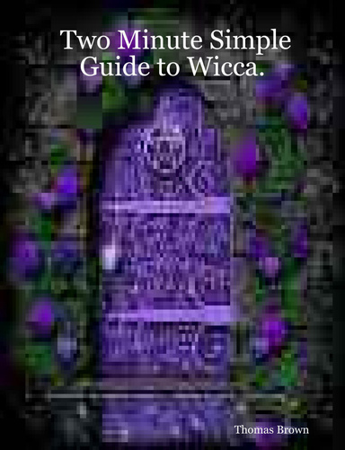 Two Minute Simple Guide to Wicca.