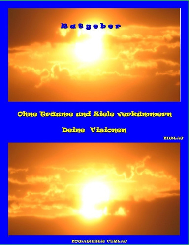 OHNE TRÄUME UND ZIELE VERKÜMMERN DEINE VISIONEN
