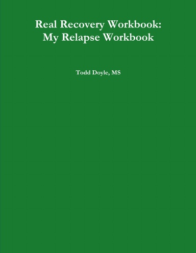 Real Recovery Workbook: My Relapse Workbook