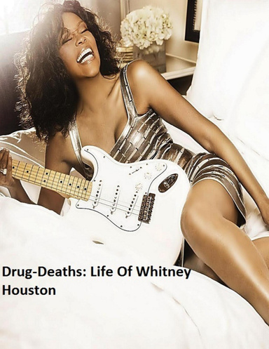 Drug-Deaths: Life Of Whitney Houston