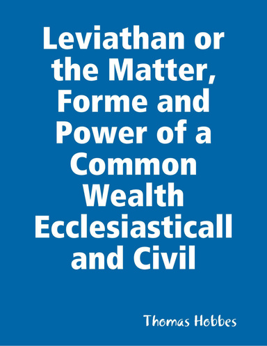 Leviathan or the Matter, Forme and Power of a Common Wealth Ecclesiasticall and Civil