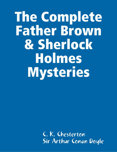 The Complete Father Brown & Sherlock Holmes Mysteries