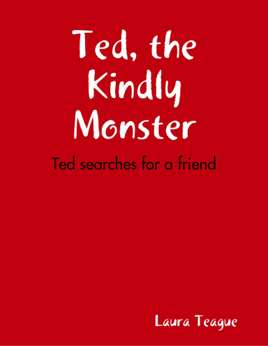 Ted, the Kindly Monster: Ted Searches for a Friend