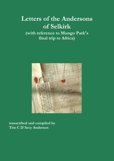 Letters of the Andersons of Selkirk (with reference to  Mungo Park's final trip to Africa)