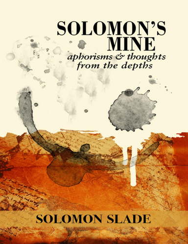 Solomon's Mine: Aphorisms & Thoughts from the Depths