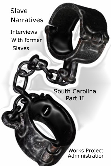 Slave Narratives Interviews with Former Slaves South Carolina, Part 2