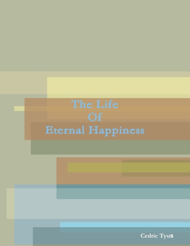 The Life Of Eternal Happiness