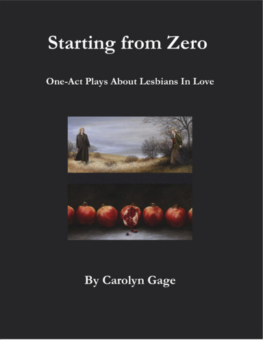 Starting from Zero: One Act Plays About Lesbians In Love