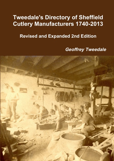 Tweedale's Directory of Sheffield Cutlery Manufacturers 1740-2013: Revised and Expanded 2nd Edition