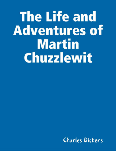 The Life and Adventures of Martin Chuzzlewit