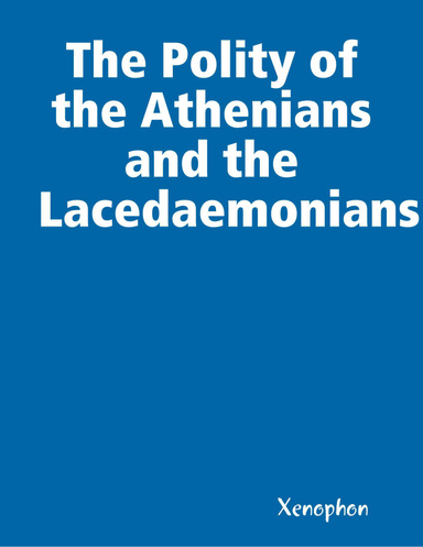 The Polity of the Athenians and the Lacedaemonians