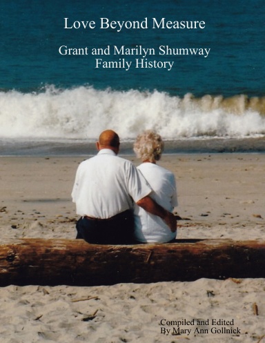 Love Beyond Measure - Grant and Marilyn Shumway Family History
