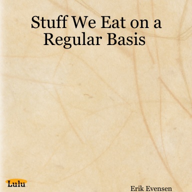 Stuff We Eat on a Regular Basis