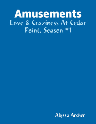 Amusements - Love & Craziness At Cedar Point, Season #1