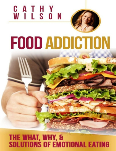 Food Addiction: The What, Why, & Solutions of Emotional Eating