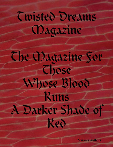 Twisted Dreams Magazine The Magazine For Those Whose Blood Runs A Darker Shade of Red