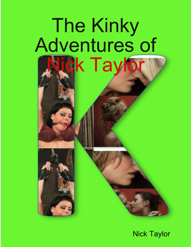 The Kinky Adventures of Nck Taylor