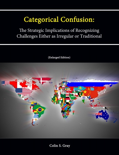 Categorical Confusion: The Strategic Implications of Recognizing Challenges Either as Irregular or Traditional (Enlarged Edition)