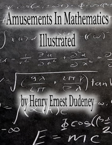 Amusements In Mathematics: Illustrated