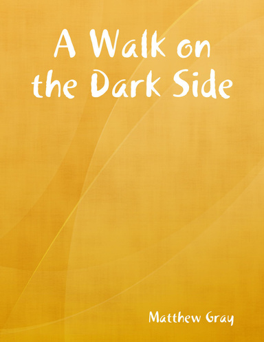 A Walk on the Dark Side