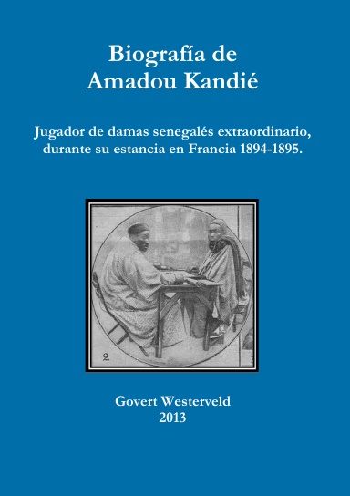 Biografía de Amadou Kandié,  jugador de damas senegalés extraordinario, durante su estancia en Francia 1894-1895.