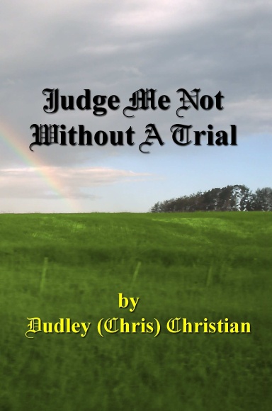 Judge Me Not Without A Trial