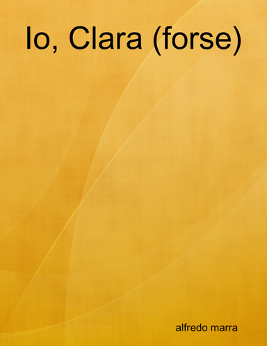 Io, Clara (forse)