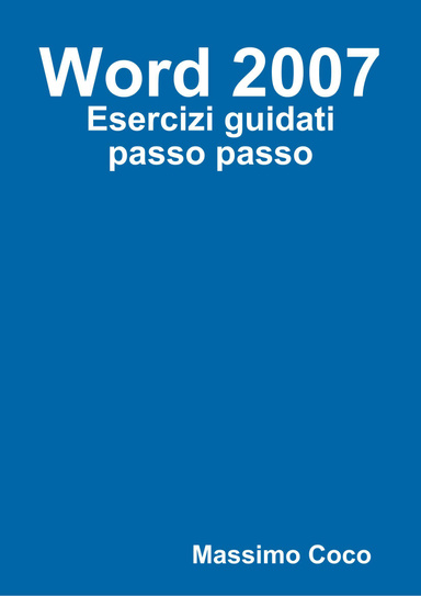Word 2007 - Esercizi guidati passo passo