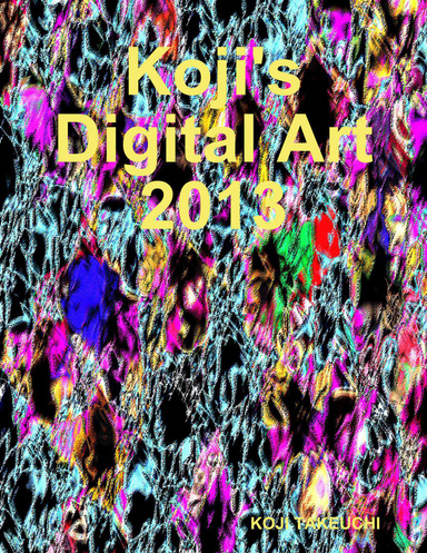 Koji's Digital Art 2013