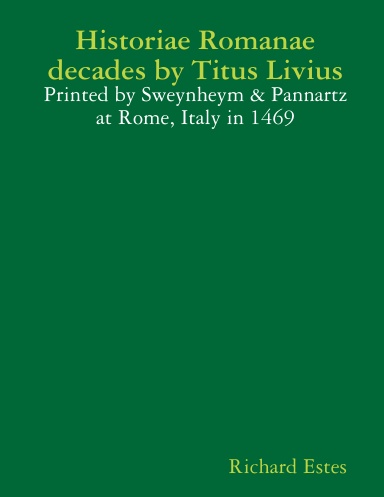 Historiae Romanae decades by Titus Livius - Printed by Sweynheym ...