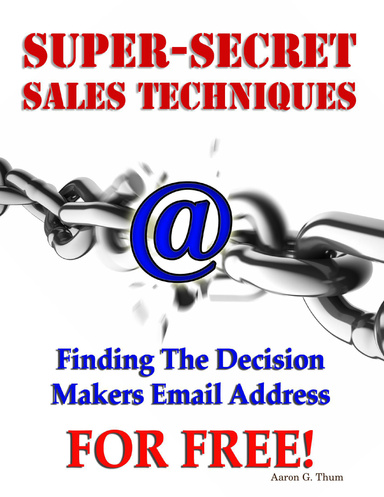 Super-Secret Sales Techniques - Finding The Decision Makers Email Address