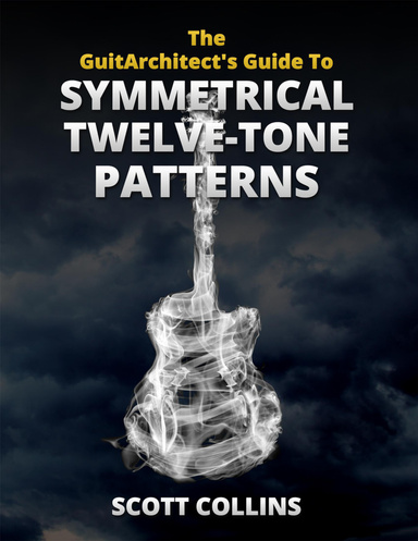 The GuitArchitect's Guide To Symmetrical Twelve-Tone Patterns e-book