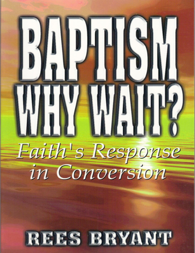 Baptism Why Wait?