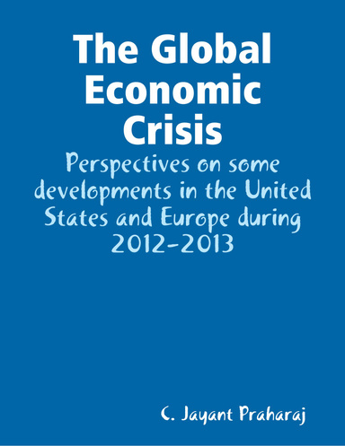 The Global Economic Crisis - Perspectives on some developments in the United States and Europe during 2012-2013