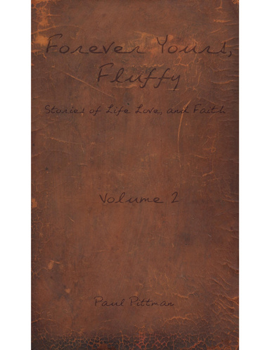 Forever Yours, Fluffy: Stories of Life, Love, and Faith Vol. 2