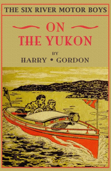 7-Six River Motor Boys on the Yukon