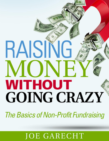 Raising Money Without Going Crazy: The Basics of Non-Profit Fundraising