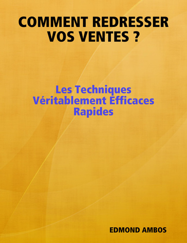 COMMENT REDRESSER VOS VENTES ?
