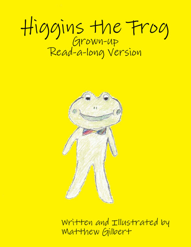 Higgins the Frog Grown-up Read-a-long Version