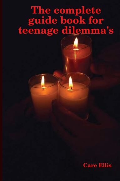 The complete guide book for teenage dilemma's