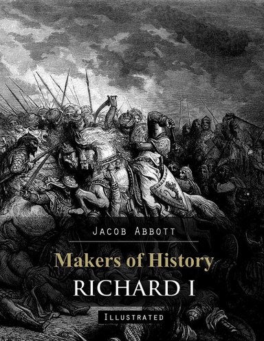 Makers of History: Richard I (Illustrated)