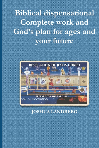 Biblical dispensational Complete work and God’s plan for ages and your future