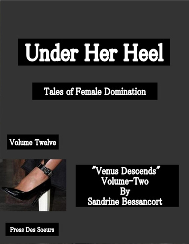 Under Her Heel - Tales of Female Domination - Volume Twelve