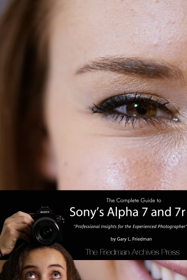 The Complete Guide to Sony's A7 and A7r (Color Edition)