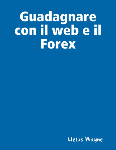Guadagnare con il web e il Forex