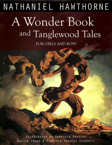 A Wonder Book and Tanglewood Tales for Girls and Boys (Illustrated)